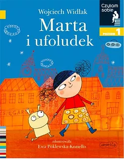 Książeczka Marta i Ufoludek. Czytam sobie. Poziom 1