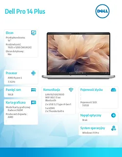 Laptop Dell Pro 14 Plus PB14255/AMD Ryzen 5 PRO 230/16GB/512GB SSD Gen4/14.0 FHD+/Radeon 760M/FgrPr&SmtCd/FHD/IR Cam/Mic/WLAN+BT/Backlit Kb/3Cell/W11P