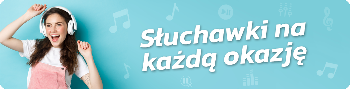 Słuchawki na każdą okazję
